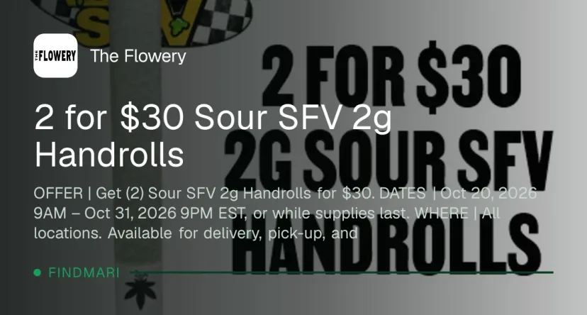 The Flowery: 2 for $30 Sour SFV 2g Handrolls, pre-rolls deal in Florida