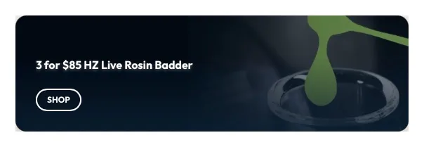 Ayr Cannabis Dispensary: 3 for $85 HZ Live Rosin Badder, oferta de concentrados en Florida