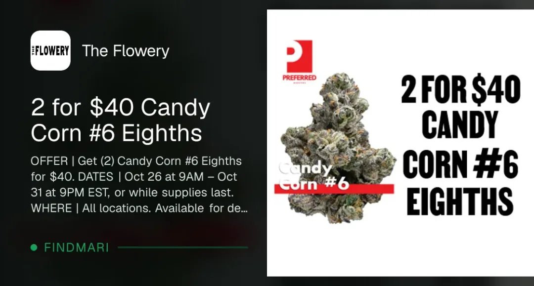 The Flowery: 2 for $40 Candy Corn #6 Eighths, edibles deal in Florida