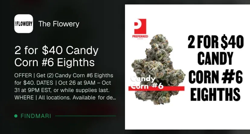The Flowery: 2 for $40 Candy Corn #6 Eighths, edibles deal in Florida