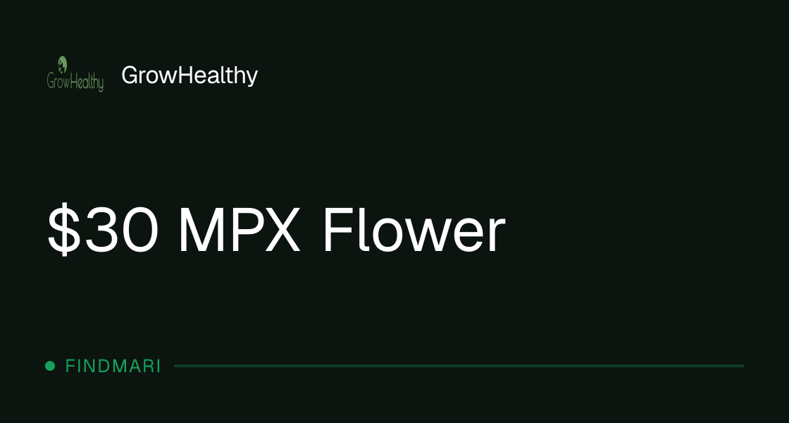GrowHealthy: $30 MPX Flower