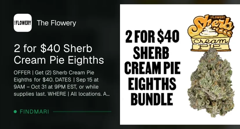 The Flowery: 2 for $40 Sherb Cream Pie Eighths Bundle, topicals deal in Florida