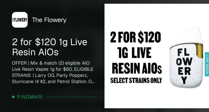 The Flowery: 2 for $120 1g Live Resin AIOs, vapes deal in Florida