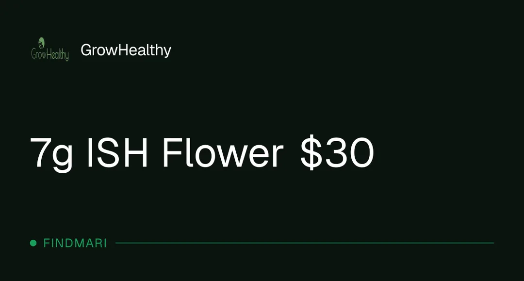 GrowHealthy: 7g ISH Flower $30