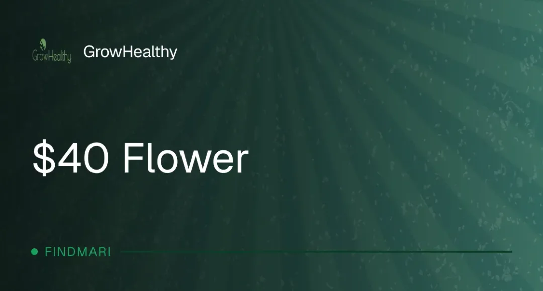 GrowHealthy: $40 Flower