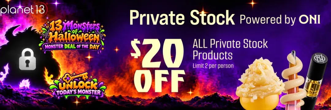 Planet 13: $20 OFF ALL Private Stock Products in Florida