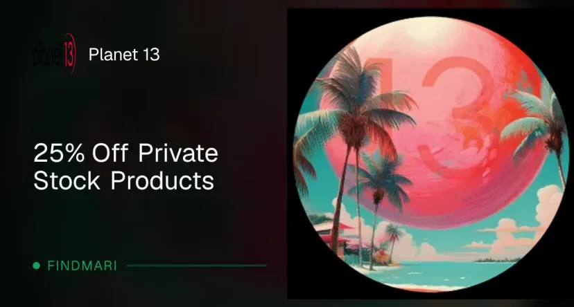 Planet 13: 25% Off Private Stock Products in Florida