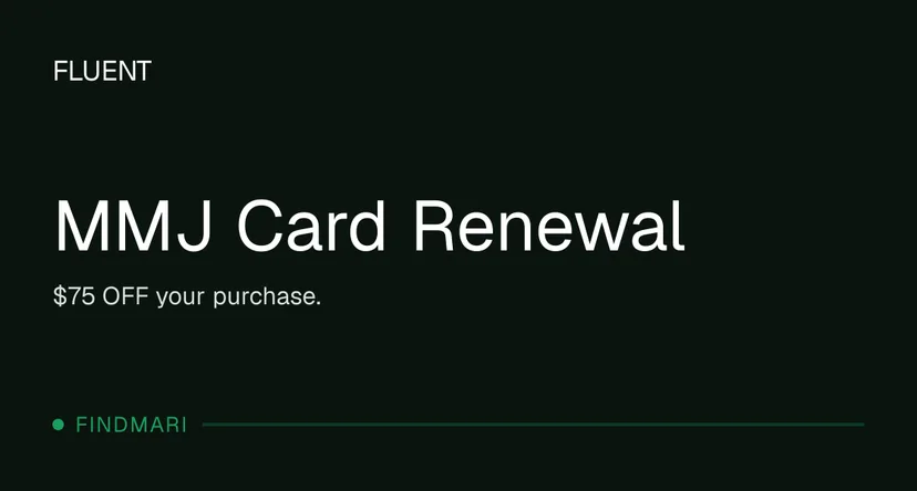 FLUENT: MMJ Card Renewal - $75 OFF your purchase in Florida