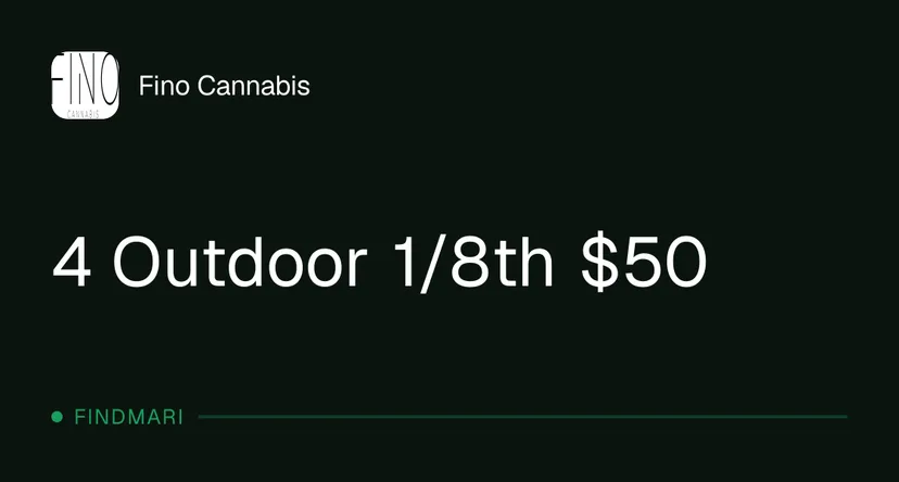 Fino Cannabis: 4 Outdoor 1/8th $50, flower deal in Florida