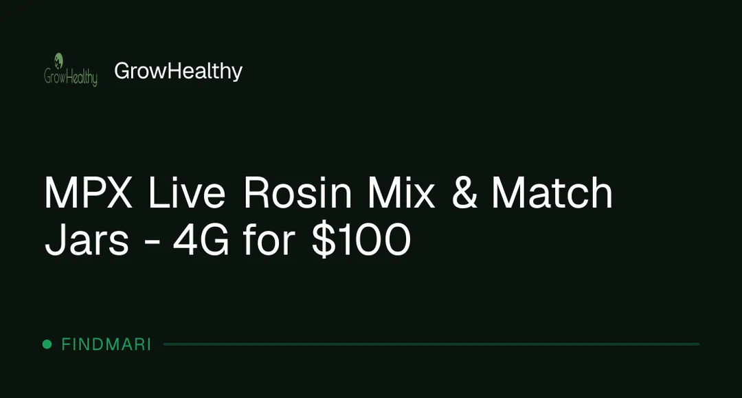 GrowHealthy: MPX Live Rosin Mix & Match Jars – 4G for $100, concentrates deal in Florida