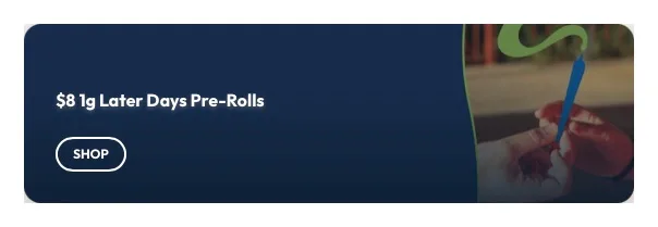 Ayr Cannabis Dispensary: $8 1g Later Days Pre-Rolls, oferta de prerrollados en Florida