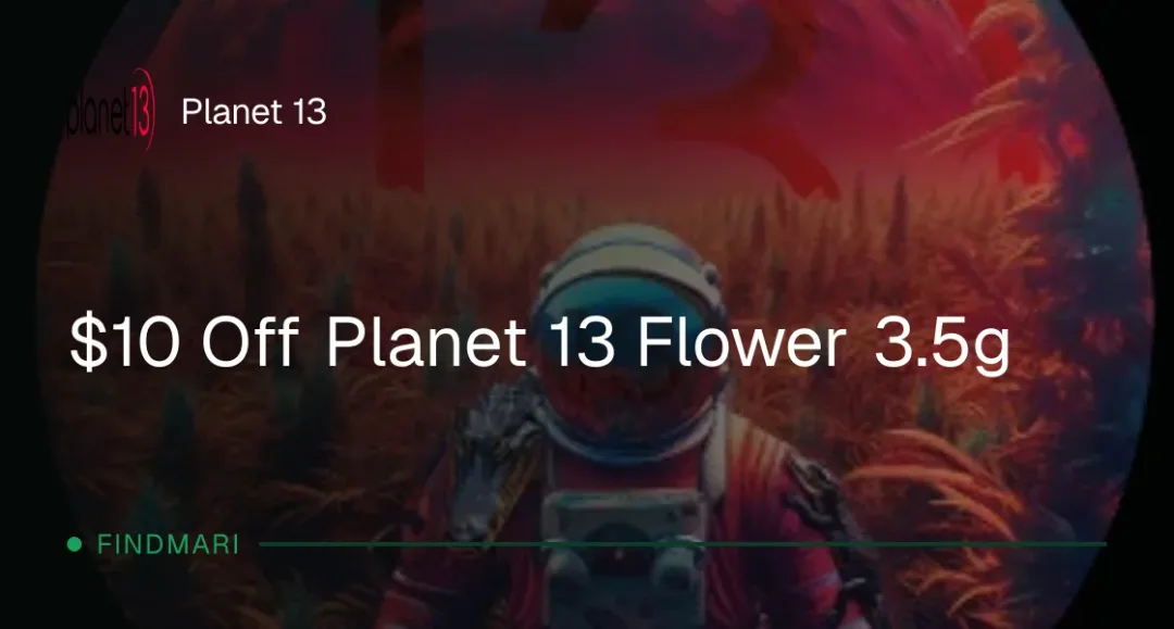 Planet 13: $10 Off Planet 13 Flower 3.5g