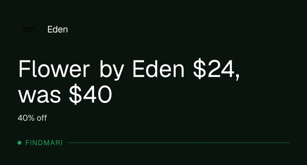 Eden: Flower by Eden $24, was $40 in Florida