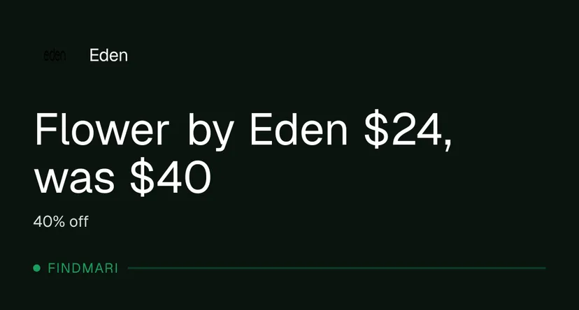Eden: Flower by Eden $24, was $40 in Florida