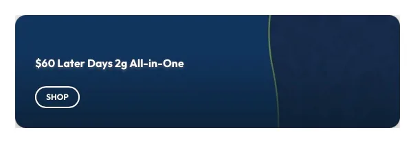 Ayr Cannabis Dispensary: $60 Later Days 2g All-in-One, oferta de vapeadores en Florida