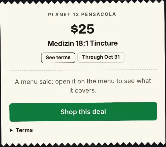 Planet 13: Medizin 18:1 Tincture $25, tinctures deal in Florida