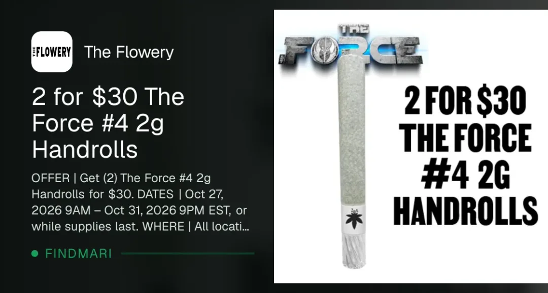 The Flowery: 2 for $30 The Force #4 2g Handrolls, pre rolls deal in Florida