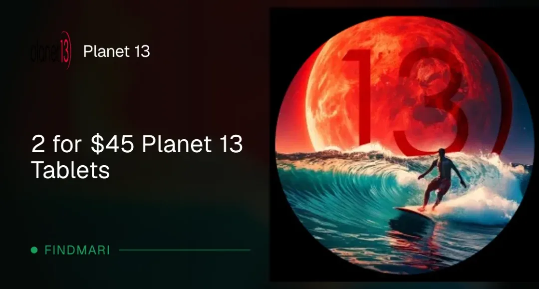 Planet 13: 2 for $45 Planet 13 Tablets, capsules deal in Florida